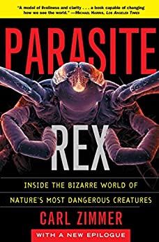 Parasite Rex: Inside The Bizarre World Of Nature’s Most Dangerous Creatures